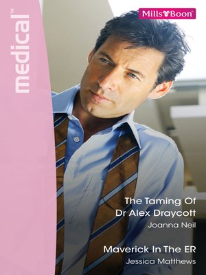 cover image of The Taming of Dr Alex Draycott/Maverick In the ER